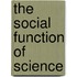 The Social Function Of Science