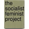 The Socialist Feminist Project by Nancy Holmstrom
