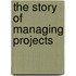 The Story Of Managing Projects