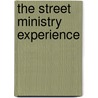 The Street Ministry Experience by Reverend Sheldon Stoudemire