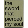 The Sword That Pierced My Soul door Barbara Hodgson