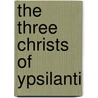 The Three Christs Of Ypsilanti by Rick Moody