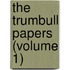 The Trumbull Papers (Volume 1)