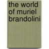 The World Of Muriel Brandolini by Muriel Brandolini