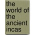 The World Of The Ancient Incas