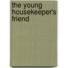 The Young Housekeeper's Friend door Mary Cornelius