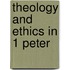 Theology and Ethics in 1 Peter