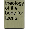 Theology of the Body for Teens by Jason Evert