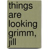 Things Are Looking Grimm, Jill by Daniel Bar-El