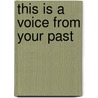 This Is A Voice From Your Past door Merrill Joan Gerber