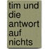 Tim Und Die Antwort Auf Nichts