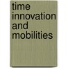 Time Innovation And Mobilities door Peter Frank Peters
