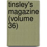Tinsley's Magazine (Volume 36) by Edmund Hodgson Yates