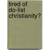 Tired of Do-List Christianity? door Scott Morton