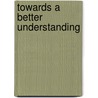 Towards a Better Understanding door Bernard Norling