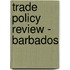 Trade Policy Review - Barbados