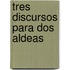 Tres discursos para dos aldeas