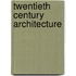 Twentieth Century Architecture