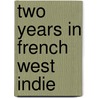 Two Years In French West Indie door Heron