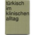 Türkisch im klinischen Alltag