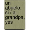 Un Abuelo, Si / A Grandpa, Yes door Ramon Paris