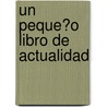 Un Peque?O Libro De Actualidad door Moigno