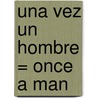 Una Vez un Hombre = Once a Man by Jose Enrique Garcia