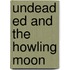 Undead Ed And The Howling Moon