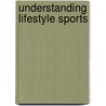 Understanding Lifestyle Sports by Wheaton B