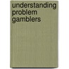 Understanding Problem Gamblers by Paul Bellringer
