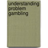 Understanding Problem Gambling by Jennifer Borrell