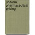 Uniform Pharmaceutical Pricing