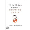 Universal Rights Down To Earth by Richard Thompson Ford