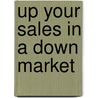 Up Your Sales In A Down Market door Ron Volper
