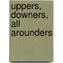 Uppers, Downers, All Arounders