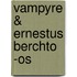 Vampyre & Ernestus Berchto -os