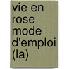 Vie En Rose Mode D'Emploi (La) door Dominique Glocheux