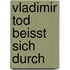 Vladimir Tod beisst sich durch