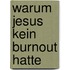 Warum Jesus Kein Burnout Hatte