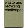 Waste and Recycling Challenges door Louise Spilsbury