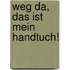 Weg da, das ist mein Handtuch!