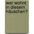 Wer wohnt in diesem Häuschen?