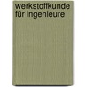 Werkstoffkunde für Ingenieure door Reinhold Laska