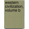 Western Civilization, Volume B door Jackson J. Spielvogel