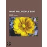 What Will People Say?; A Novel door Rupert Hughes