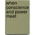 When Conscience And Power Meet