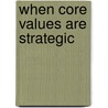 When Core Values Are Strategic door Rick Tocquigny