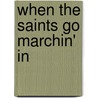 When the Saints Go Marchin' in by Catherine Ritch Guess