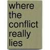 Where The Conflict Really Lies by Alvin Plantinga
