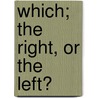 Which; The Right, Or The Left? door Unknown Author